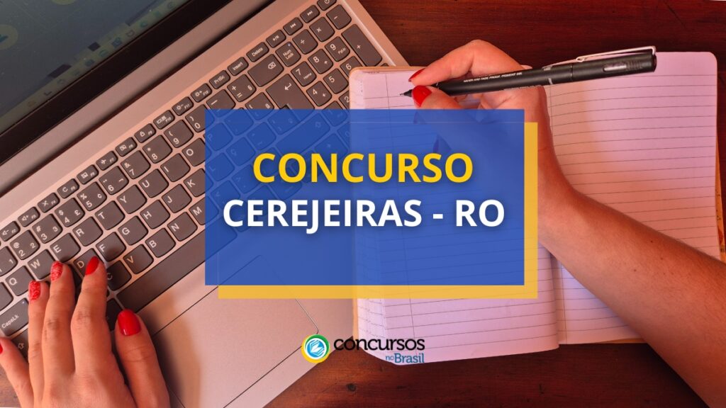 Concurso Cerejeiras - RO oferece salários de até R$ 4,5