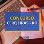 Concurso Cerejeiras - RO oferece salários de até R$ 4,5