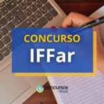 Concurso IFFar - RS abre 28 vagas; mensais de até