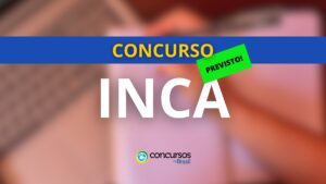 Concurso INCA: MGI autoriza 84 novas vagas; confira