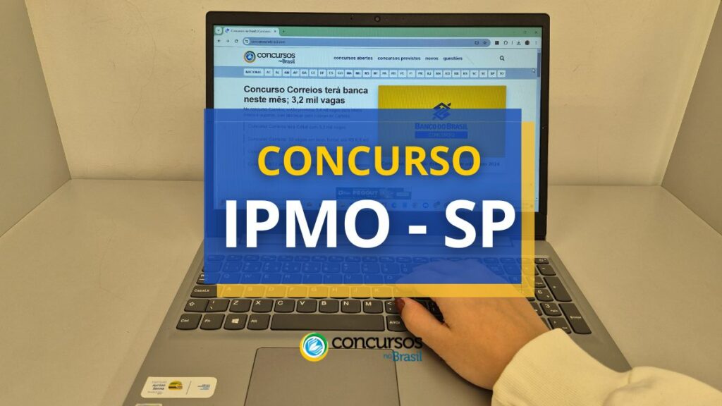 Concurso IPMO – SP abre vagas; ganhos até R$ 8,7