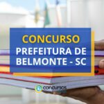 Concurso Prefeitura de Belmonte - SC paga até R$ 6