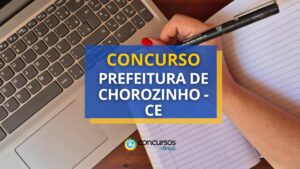 Concurso Prefeitura de Chorozinho - CE abre mais de 320