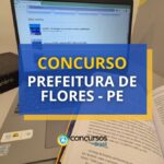 Concurso Prefeitura de Flores - PE abre edital com 50