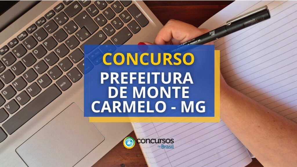 Concurso Prefeitura de Monte Carmelo – MG: até R$ 6,1