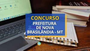 Concurso Prefeitura de Nova Brasilândia – MT: até R$ 5,3