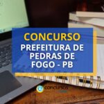 Concurso Prefeitura de Pedras de Fogo – PB: mais de