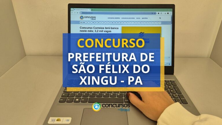 Concurso Prefeitura de São Félix do Xingu: até R$ 7.020,00