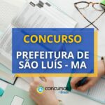 Concurso Prefeitura de São Luís – MA: edital com 600