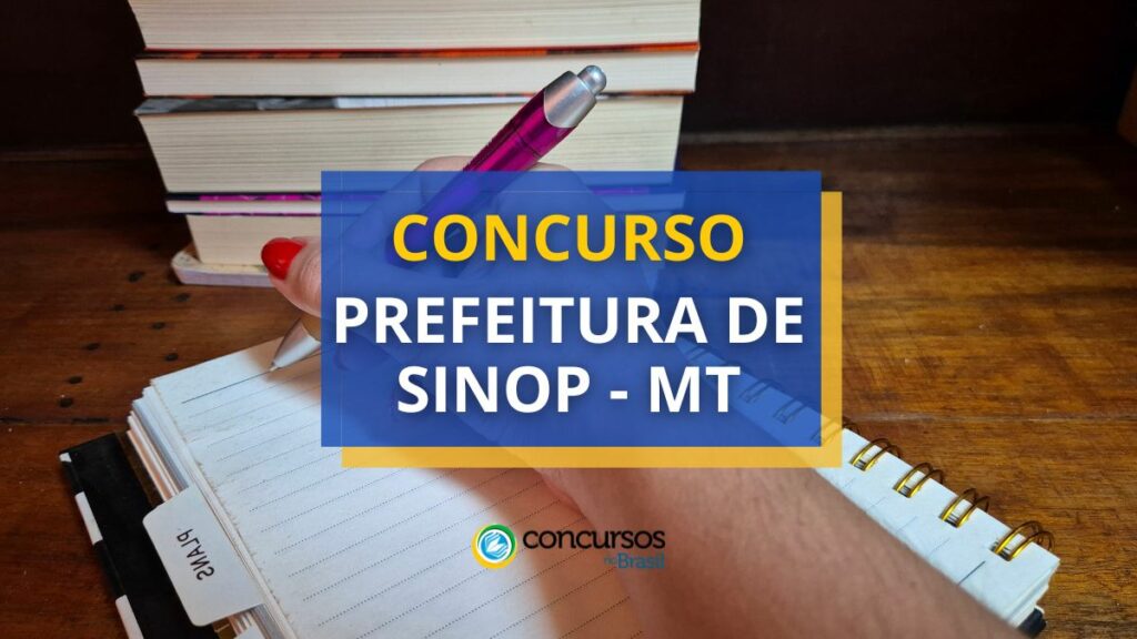 Concurso Prefeitura de Sinop - MT abre 13,7 mil vagas