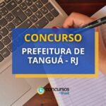 Concurso Prefeitura de Tanguá - RJ lança edital; até R$