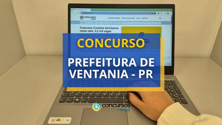 Concurso Prefeitura de Ventania - PR: até R$ 15,7 mil