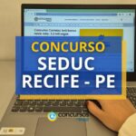 Concurso SEDUC Recife - PE abre 400 vagas para Apoio