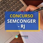 Concurso SEMCONGER de Nova Iguaçu – RJ: até R$ 7,3