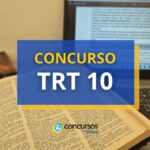 Concurso TRT 10 oferece remunerações de até R$ 16 mil