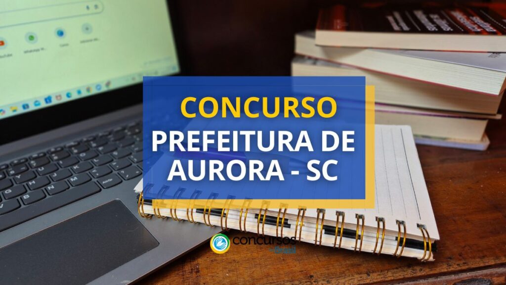 Edital concurso Prefeitura de Aurora