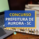 Edital concurso Prefeitura de Aurora