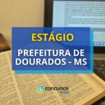 Estágio Prefeitura de Dourados - MS: até R$ 1.100 de