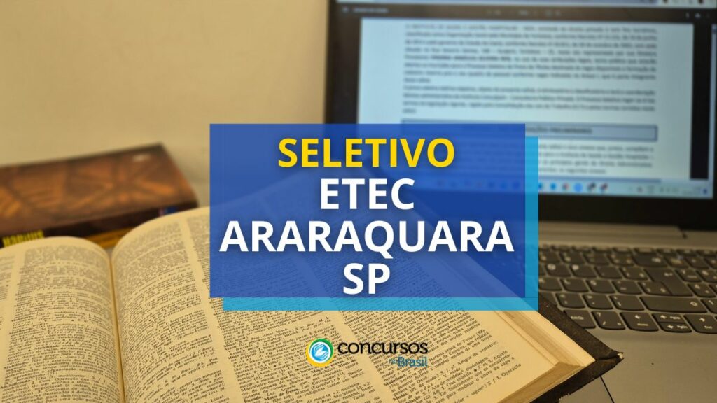 Etec de Araraquara - SP publica processo seletivo simplificado