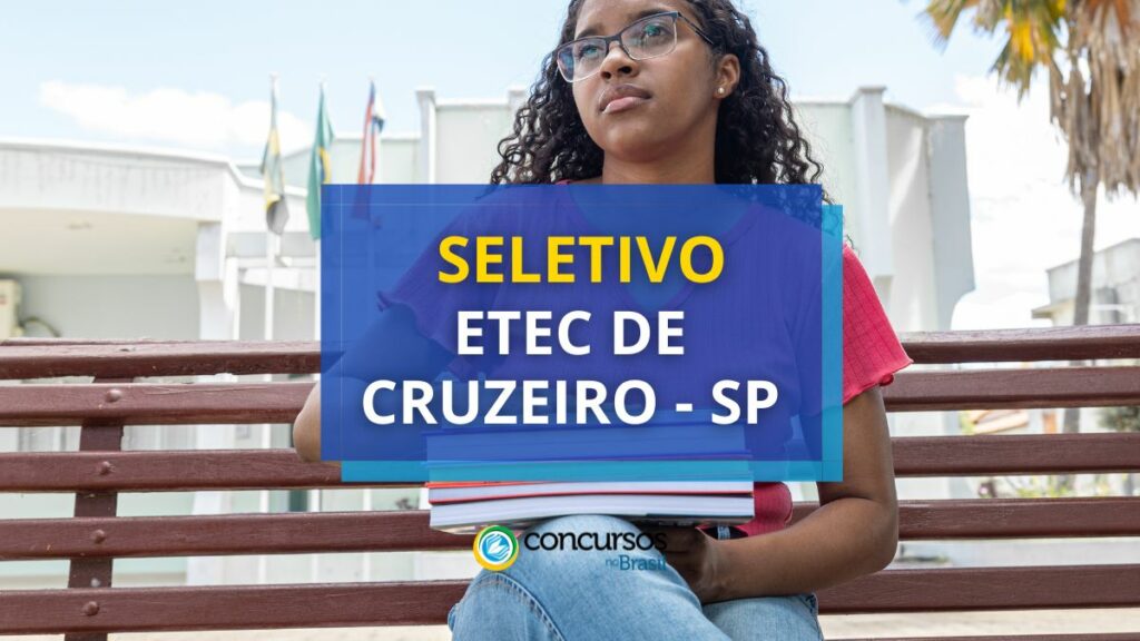 Etec de Cruzeiro - SP lança edital de processo seletivo