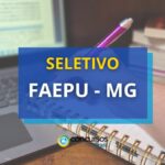 FAEPU – MG divulga três novos editais de processo seletivo