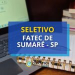 Fatec de Sumaré - SP oferece vaga em novo processo