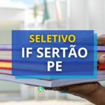 IF Sertão - PE promove edital de seletivo para Campus