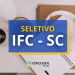 IFC promove três editais de processo seletivo; até R$ 6.356