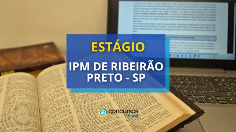 IPM de Ribeirão Preto - SP abre vagas em Programa