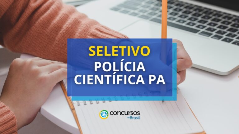 Polícia Científica PA divulga mais um edital de processo seletivo