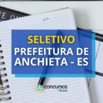 Prefeitura de Anchieta - ES abre vagas em processo seletivo