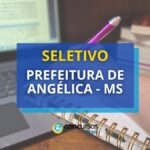 Prefeitura de Angélica - MS abre novo processo seletivo