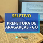 Prefeitura de Aragarças - GO libera processo seletivo