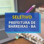 Prefeitura de Barreiras - BA abre diversas vagas em seletivo