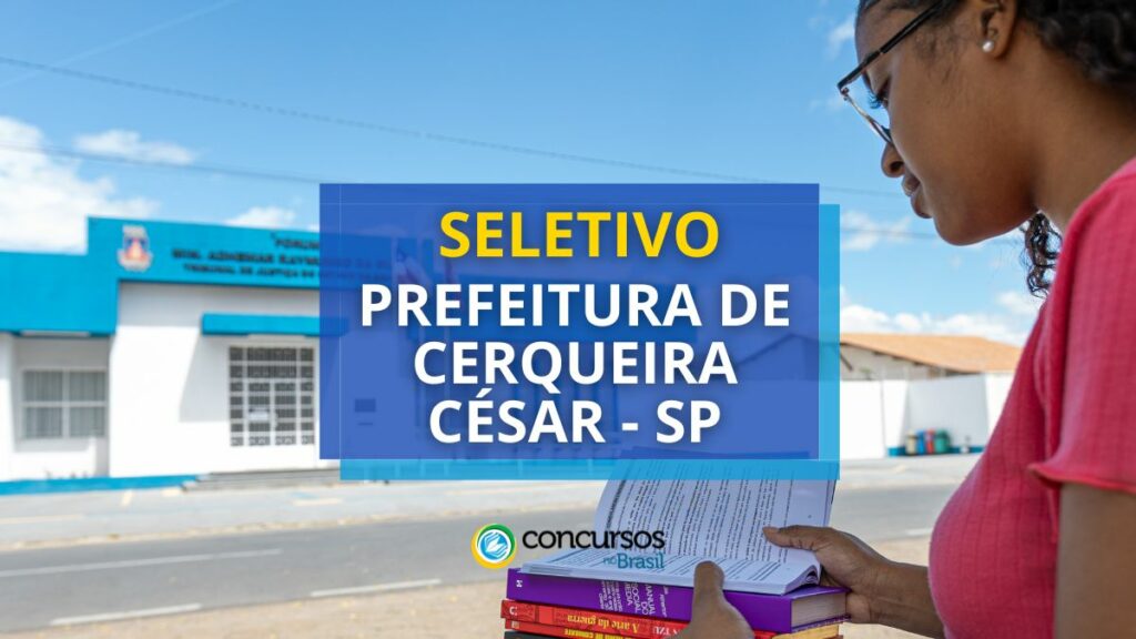 Prefeitura de Cerqueira César - SP abre edital de seletivo