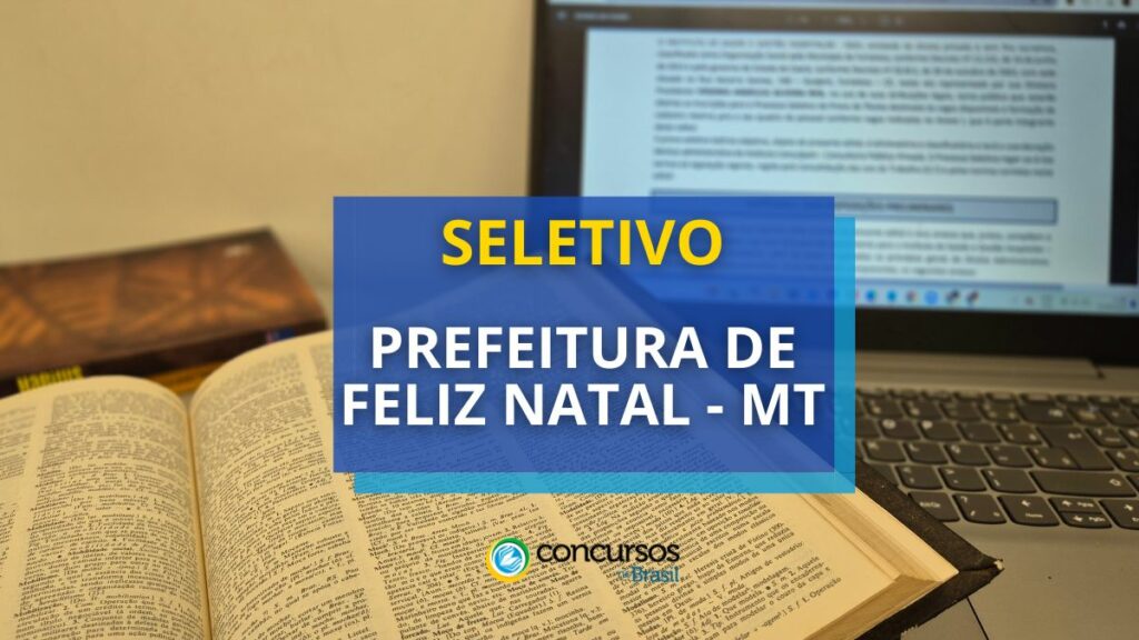 Prefeitura de Feliz Natal - MT libera processo seletivo