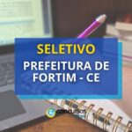 Prefeitura de Fortim - CE abre 715 vagas em seletivo