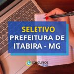 Prefeitura de Itabira - MG lança edital de seletivo