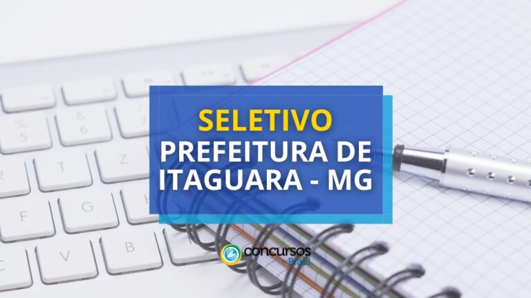 Prefeitura de Itaguara - MG lança 2 editais de seletivo