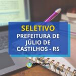 Prefeitura de Júlio de Castilhos – RS: edital de seletivo