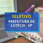 Prefeitura de Lutécia - SP abre edital de processo seletivo