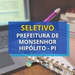 Prefeitura de Monsenhor Hipólito - PI abre 222 vagas em