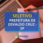 Prefeitura de Osvaldo Cruz – SP: saiu edital de seletivo