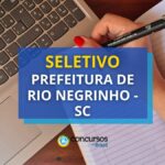 Prefeitura de Rio Negrinho - SC: até R$ 16,9 mil