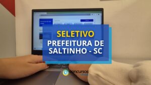 Prefeitura de Saltinho - SC oferece até R$ 21,3 mil