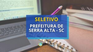 Prefeitura de Serra Alta - SC: edital de processo seletivo