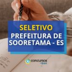 Prefeitura de Sooretama - ES anuncia 2 editais de seletivo