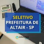 Seletivo Prefeitura de Altair - SP: edital paga até R$