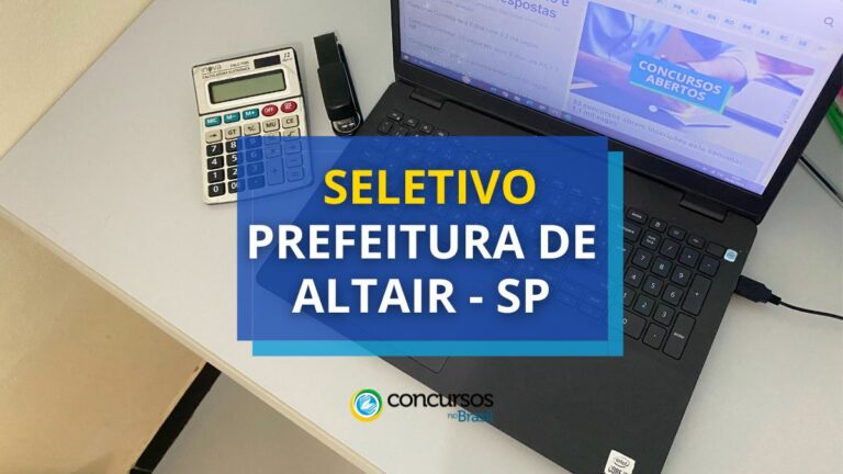 Seletivo Prefeitura de Altair - SP: edital paga até R$