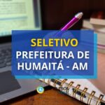 Seletivo Prefeitura de Humaitá - AM abre mais de 140